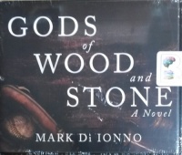 Gods of Wood and Stone written by Mark Di Ionno performed by L.J. Ganser on CD (Unabridged)